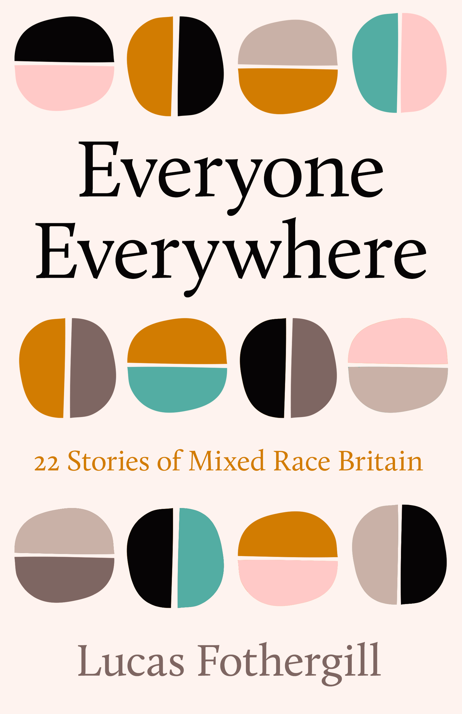 Book cover of Everyone Everywhere: 22 Stories of Mixed Race Britain by Lucas Fothergill, featuring colourful geometric illustrations.