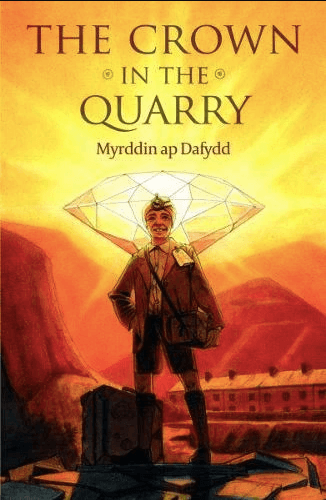 The Crown in the Quarry (Y Goron yn y Chwarel) by Myrddin ap Dafydd book cover. Book cover of The Crown in the Quarry by Myrddin ap Dafydd, showing a young quarry worker standing against an orange Welsh quarry landscape, with the outline of a large diamond behind him.