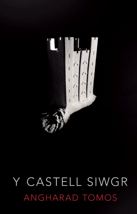 Y Castell Siwgr by Angharad Tomos book cover Black book cover of Y Castell Siwgr by Angharad Tomos, featuring a stark white castle tower above a clenched fist, with the title and author’s name below.